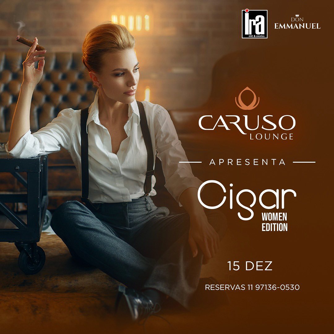 Caruso Lounge Apresenta: Cigar Women Edition . Master Class sobre charutos com Don Emmanuel