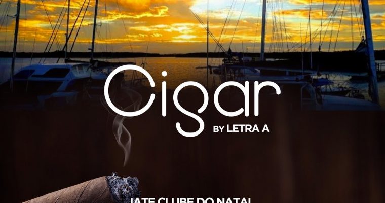 Cigar by Letra A @ Iate Clube do Natal dia 05/08/2021 – ÚLTIMAS VAGAS