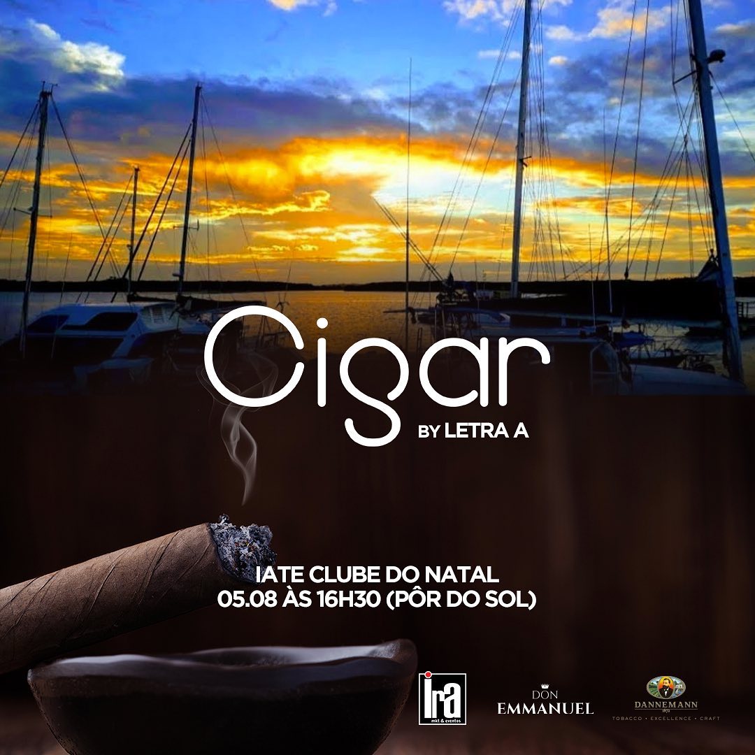 Cigar by Letra A no Iate Clube do Natal : É com enorme prazer que informamos que os eventos Cigar estão de volta